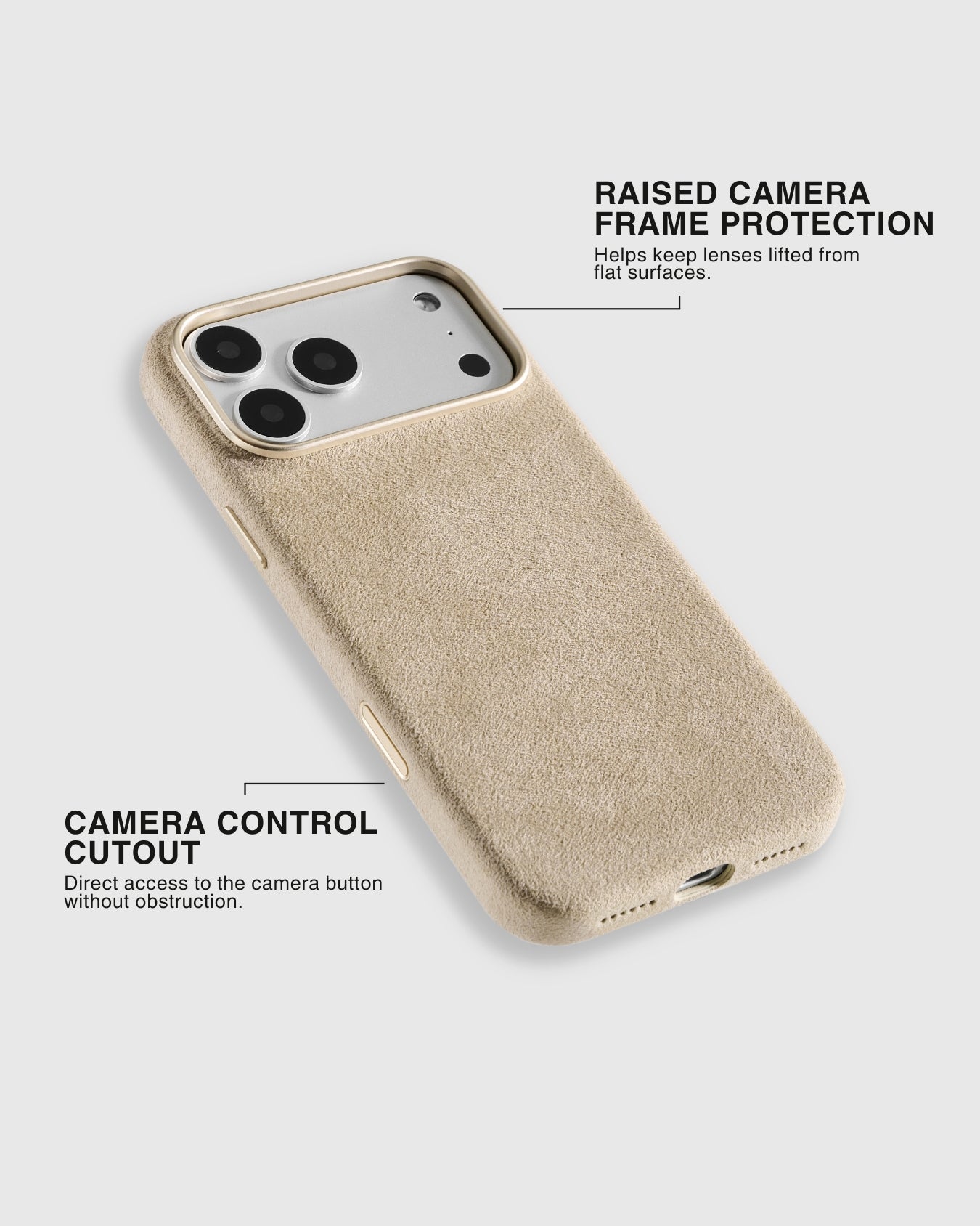 Raised camera frame protection and camera control cutout on sand Alcantara phone case